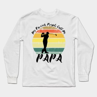 my favorite people call me papa Long Sleeve T-Shirt